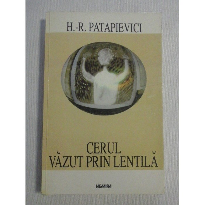 CERUL VAZUT PRIN LENTILA - H.- R. PATAPIEVICI CERUL VAZUT PRIN LENTILA - H.- R. PATAPIEVICI